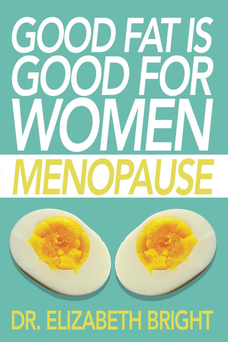 Good Fat is Good for Women: Menopause - Carnivore Store