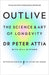 Outlive: The Science and Art of Longevity - Dr Peter Attia