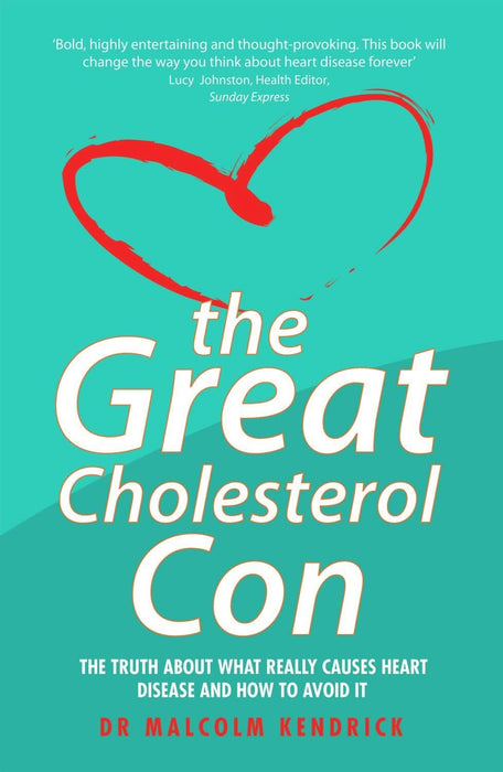 The Great Cholesterol Con - Dr Malcolm Kendrick