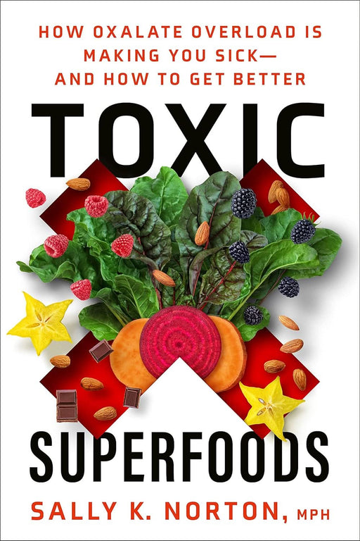 Toxic Superfoods - Sally K Norton