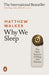 Why We Sleep: The New Science of Sleep and Dreams - Matthew Walker